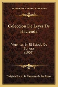 Abbildung von: Coleccion De Leyes De Hacienda - Kessinger Publishing