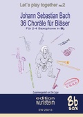 Cover: Johann Sebastian Bach - 36 Chor&auml;le f&uuml;r Bl&auml;serf&uuml;r 4 Saxophone in Bb - BoD - Books on Demand