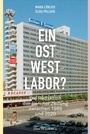 Cover: Ein Ost-West-Labor? - Herbert von Halem Verlag