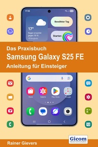 Abbildung von: Das Praxisbuch Samsung Galaxy S25 FE - Anleitung für Einsteiger - Gievers, Rainer