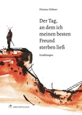 Cover: Der Tag, an dem ich meinen besten Freund sterben lie&szlig; - Verlag Dreiviertelhaus
