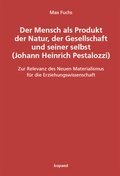 Cover: Der Mensch als Produkt der Natur, der Gesellschaft und seiner selbst (Johann Heinrich Pestalozzi) - kopaed
