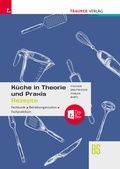 Cover: K&uuml;che in Theorie und Praxis - Fachkunde, Betriebsorganisation, Fachpraktikum + digitales Zusatzpaket - Trauner Verlag