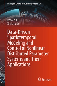 Enlarge image Cover: Data-Driven Spatiotemporal Modeling and Control of Nonlinear Distributed Parameter Systems and Their Applications - Springer