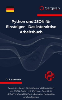 Abbildung von: Python und JSON für Einsteiger - Das interaktive Arbeitsbuch - Dargslan s.r.o.