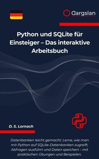 Abbildung von: Python und SQLite für Einsteiger - Das interaktive Arbeitsbuch - Dargslan s.r.o.