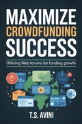 Abbildung von: Maximize Crowdfunding Success - T.S. AVINI