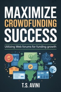 Abbildung von: Maximize Crowdfunding Success - T.S. AVINI