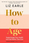 Cover: How to Age The instant Number 1 Sunday Times Bestseller - Yellow Kite