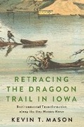 Cover: Retracing the Dragoon Trail in Iowa - Michigan State University Press