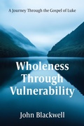 Cover: Wholeness Through Vulnerability - Morgan James Publishing