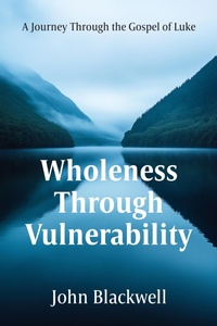 Abbildung von: Wholeness Through Vulnerability - Morgan James Publishing