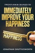 Cover: Twenty-Four Changes to Immediately Improve Your Happiness - Rise Up Publications