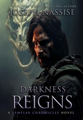 Cover: Darkness Reigns (The Templar Chronicles, #7) - Joseph Nassise