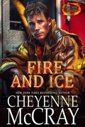 Cover: Fire and Ice (King Creek Firefighters) - Cheyenne McCray LLC