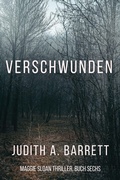 Cover: Verschwunden (Maggie Sloan Thriller Serie, #6) - Wobbly Creek, LLC