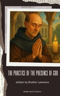 Cover: The Practice of the Presence of God - Golden Quill Classics