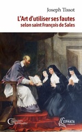 Cover: L'Art d'utiliser ses fautes d'apr&egrave;s saint Fran&ccedil;ois de Sales - Ephata