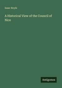 Enlarge image Cover: A Historical View of the Council of Nice - Antigonos Verlag