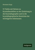 Cover: VI Tafeln mit Netzen zu Krystallmodellen zu der Einleitung in die Krystallographie und in die krystallographische Kenntniss der wichtigeren Substanzen - Antigonos Verlag