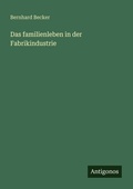 Cover: Das familienleben in der Fabrikindustrie - Antigonos Verlag