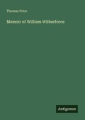 Cover: Memoir of William Wilberforce - Antigonos Verlag