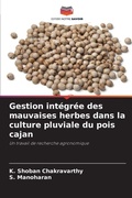 Cover: Gestion integree des mauvaises herbes dans la culture pluviale du pois cajan - Editions Notre Savoir