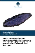 Cover: Anticholestatische Wirkung von Holothuria arenicola-Extrakt bei Ratten - Verlag Unser Wissen