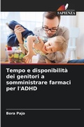 Cover: Tempo e disponibilita dei genitori a somministrare farmaci per l'ADHD - Edizioni Sapienza