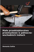 Cover: Male przedsiebiorstwa przemyslowe w polnocno-wschodnich Indiach - Wydawnictwo Nasza Wiedza