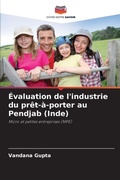 Cover: Evaluation de l'industrie du pret-a-porter au Pendjab (Inde) - Editions Notre Savoir