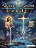 Cover: The Aquarian Gospel of Jesus the Christ - Passerino
