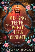 Cover: Missing Teeth And What Lies Beneath (The Tooth Fairy Chronicles, #6) - Serenade Publishing
