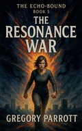Cover: The Resonance War - Mr Parrott