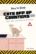Cover: How to Keep Cats Off of Counters DIY - Easy, Safe, and Effective Solutions! - Jane Smith