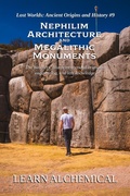 Cover: Nephilim Architecture and Megalithic Monuments (Lost Worlds: Ancient Origins and History, #9) - LEARN ALCHEMICAL