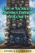 Cover: Law of Sacrilege Omnibus Edition: Volume I - Joshua Landeros