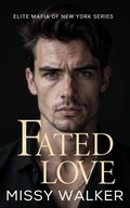 Cover: Fated Love (Elite Mafia of New York, #4) - Missy Walker
