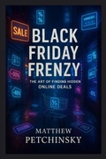 Cover: Black Friday Frenzy - Matthew Edward Petchinsky