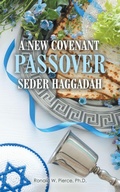 Cover: A NEW COVENANT PASSOVER SEDER HAGGADAH - Xlibris Us