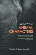 Cover: How to Write Animal Characters - Elizabeth Beechwood
