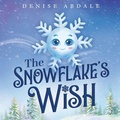 Cover: The Snowflake's Wish - Denise Abdale Books