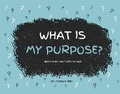 Cover: What is My Purpose? - Breakthrough Project