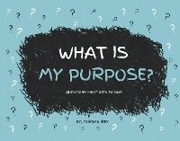 Enlarge image Cover: What is My Purpose? - Breakthrough Project