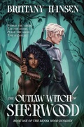 Cover: The Outlaw Witch of Sherwood - Brittany Hansen