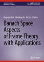 Cover: Banach Space Aspects of Frame Theory with Applications - Springer