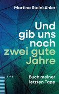 Cover: Und gib uns noch zwei gute Jahre - Theologischer Verlag Z&uuml;rich