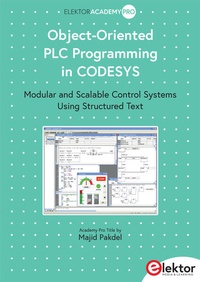 Enlarge image Cover: Object-Oriented PLC Programming in CODESYS - Elektor