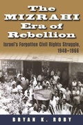 Cover: The Mizrahi Era of Rebellion - Syracuse University Press