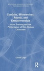 Cover: Zombies, Werewolves, Robots, and Extraterrestrials - Routledge